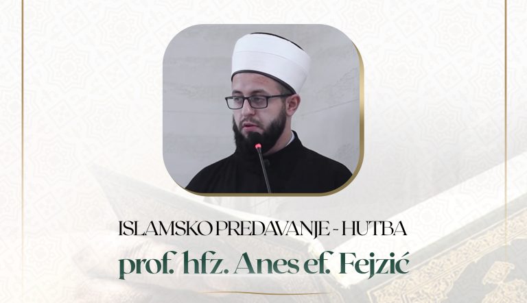 Islamsko predavanje – prof. hfz. Anes-ef. FEJZIĆ – Džemat FIRDEUS